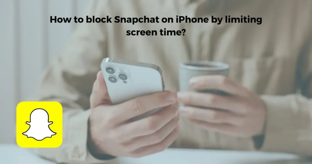 How to block Snapchat on iPhone by limiting screen time?