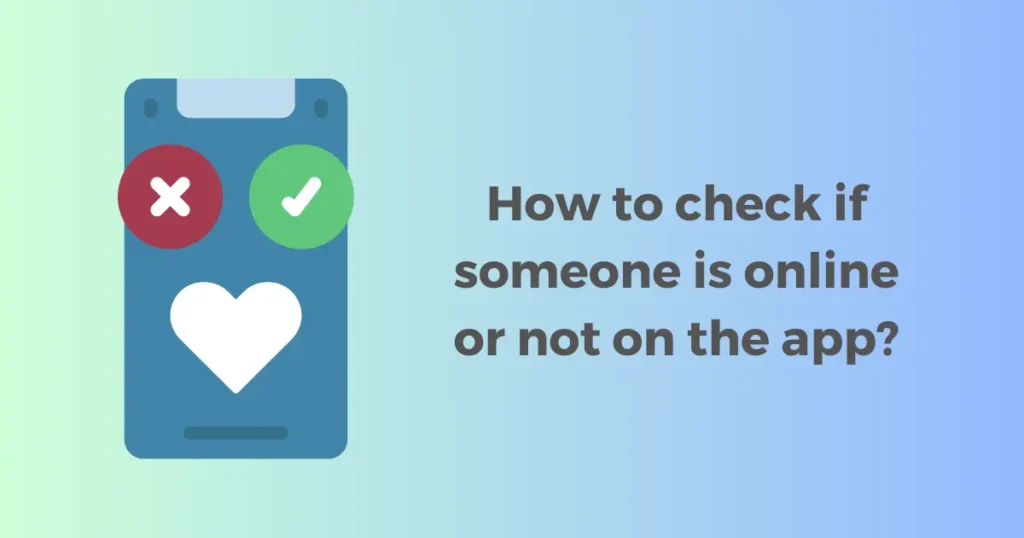 How to check if someone is online or not on the app?
